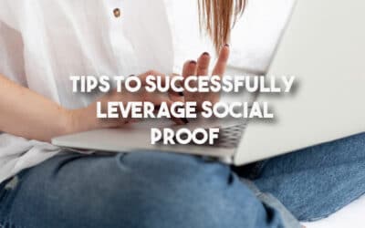 Tips to Successfully Leverage Social Proof