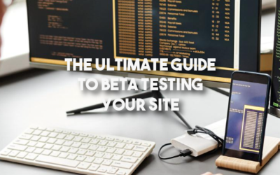 The Ultimate Guide to Beta Testing Your Site