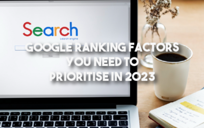 Google Ranking Factors You Need to Prioritise in 2023